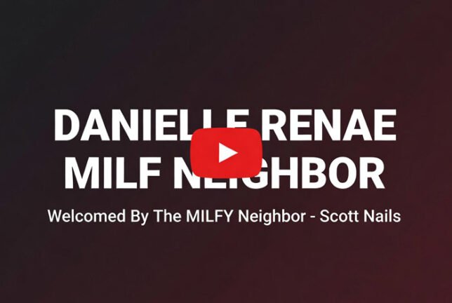Danielle Renae MILF Neighbor – Welcomed By The MILFY Neighbor